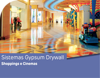 Sistemas Gypsum Drywall - Shoppings e Cinemas