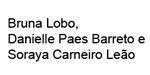 Bruna Lobo, Danielle Paes Barreto e Soraya Carneiro Leão