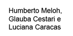 Humberto Meloh, Glauba Cestari e Luciana Caracas
