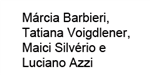 Márcia Barbieri, Tatiana Voigdlener, Maici Silvério e Luciano Azzi